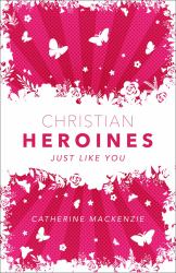 Christian Heroines : Just Like You