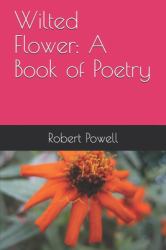 Wilted Flower: a Book of Poetry