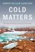 Cold Matters : The State and Fate of Canada's Fresh Water