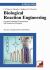 Biological Reaction Engineering : Dynamic Modelling Fundamentals with Simulation Examples