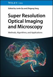 Super Resolution Optical Imaging and Microscopy : Methods, Algorithms, and Applications