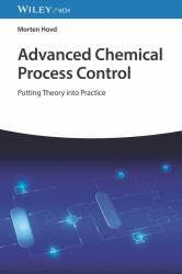 Advanced Chemical Process Control : Putting Theory into Practice