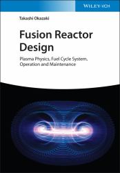 Fusion Reactor Design : Plasma Physics, Fuel Cycle System, Operation and Maintenance