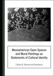 Mesoamerican Open Spaces and Mural Paintings As Statements of Cultural Identity