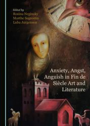 Anxiety, Angst, Anguish in Fin de Siécle Art and Literature