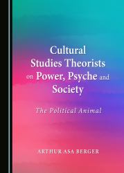 Cultural Studies Theorists on Power, Psyche and Society : The Political Animal