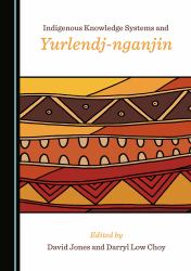 Indigenous Knowledge Systems and Yurlendj-Nganjin