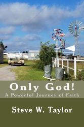 Only God! : A Powerful Journey of Faith