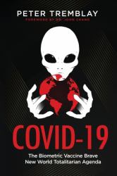 Covid-19 : The Biometric Vaccine Brave New World Totalitarian Agenda