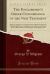 The Englishman's Greek Concordance of the New Testament : Being an Attempt at a Verbal Connection Between the Greek and the English Texts; Including a Concordance to the Proper Names, with Indexes, Greek-English, and English-Greek (Classic Reprint)