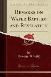 Remarks on Water Baptism and Revelation (Classic Reprint)