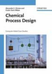 Chemical Process Design : Computer-Aided Case Studies