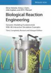 Biological Reaction Engineering : Dynamic Modeling Fundamentals with 80 Interactive Simulation Examples