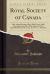 Royal Society of Canada : First Annual Meeting, May, 1882; Twenty-Fifth Annual Meeting, May, 1906; Address by Prof. Alexander Johnson, M. A. , LL. D. , D. C. L. , President (Classic Reprint)