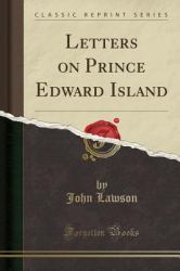 Letters on Prince Edward Island (Classic Reprint)