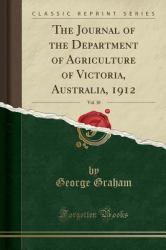 The Journal of the Department of Agriculture of Victoria, Australia, 1912, Vol. 10 (Classic Reprint)