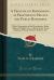 A Treatise on Ropemaking, As Practised in Private and Public Ropeyards : With a Description of the Manufacture, Rules, Tables of Weights, etc. , Adapted to the Trade, Shipping, Mining, Railways, Builders, &C (Classic Reprint)