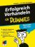 Erfolgreich Verhandeln für Dummies : Überzeugen ohne Frust