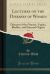 Lectures on the Diseases of Women, Vol. 2 : Diseases of the Ovaries, Vagina, Bladder, and External Organs (Classic Reprint)