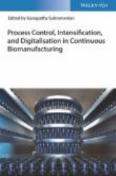 Process Control, Intensification, and Digitalisation in Continuous Biomanufacturing