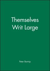 Themselves Writ Large