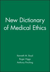 The New Dictionary of Medical Ethics