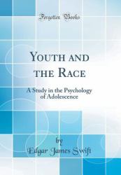 Youth and the Race : A Study in the Psychology of Adolescence (Classic Reprint)