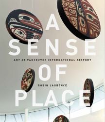 A Sense of Place : Art at Vancouver International Airport