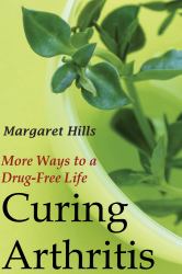 Curing Arthritis : More Ways to a Drug-Free Life