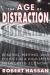 The Age of Distraction : Reading, Writing, and Politics in a High-Speed Networked Economy