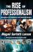 The Rise of Professionalism : Monopolies of Competence and Sheltered Markets