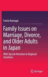 Family Issues on Marriage, Divorce, and Older Adults in Japan : With Special Attention to Regional Variations