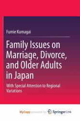 Family Issues on Marriage, Divorce, and Older Adults in Japan : With Special Attention to Regional Variations