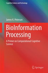 BioInformation Processing : A Primer on Computational Cognitive Science