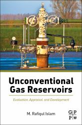 Unconventional Gas Reservoirs : Evaluation, Appraisal, and Development