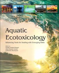 Aquatic Ecotoxicology : Advancing Tools for Dealing with Emerging Risks