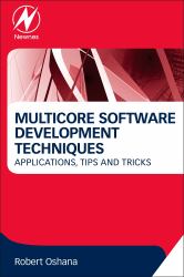 Multicore Software Development Techniques : Applications, Tips, and Tricks