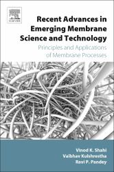 Recent Advances in Emerging Membrane Science and Technology : Principles and Applications of Membrane Processes