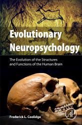 Evolutionary Neuropsychology : The Evolution of the Structures and Functions of the Human Brain