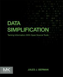 Data Simplification : Taming Information with Open Source Tools