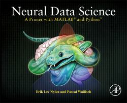 Neural Data Science : A Primer with MATLAB® and Python(tm)