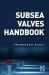 Subsea Valves Handbook