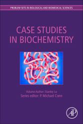 Problem Sets Series: Case Studies in Biochemistry : Case Studies in Biochemistry