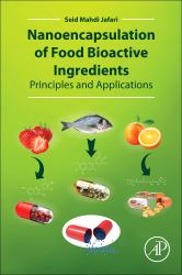 Nanoencapsulation of Food Bioactive Ingredients : Principles and Applications