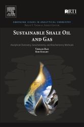 Sustainable Shale Oil and Gas : Analytical Chemistry, Geochemistry, and Biochemistry Methods