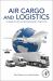 Air Cargo and Logistics : Classics and Contemporary Practice