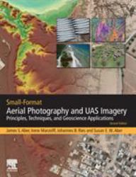 Small-Format Aerial Photography and UAS Imagery : Principles, Techniques and Geoscience Applications