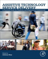 Assistive Technology Service Delivery : A Practical Guide for Disability and Employment Professionals