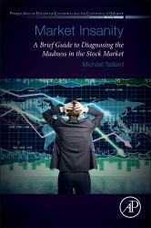 Market Insanity : A Brief Guide to Diagnosing the Madness in the Stock Market