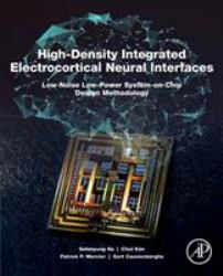 High-Density Integrated Electrocortical Neural Interfaces : Low-Noise Low-Power System-On-Chip Design Methodology